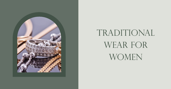 Traditional Wear for Women: A Celebration of Cultural Heritage